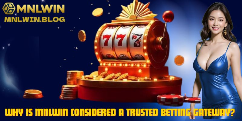 Why Is MNLWIN Considered a Trusted Betting Gateway?