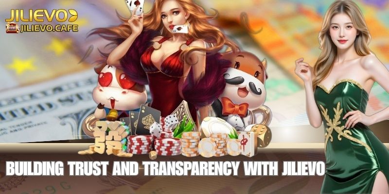 Building Trust and Transparency with JILIEVO