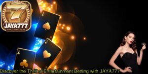Discover-the-Thrill-of-Entertainment-Betting-with-JAYA777
