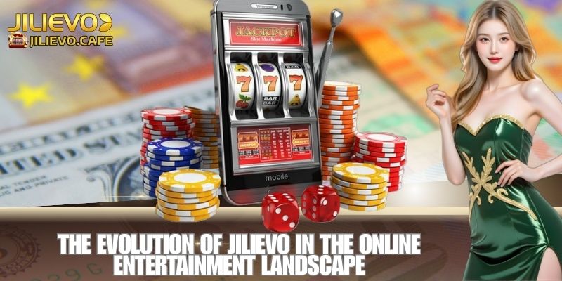 The Evolution of JILIEVO in the Online Entertainment Landscape