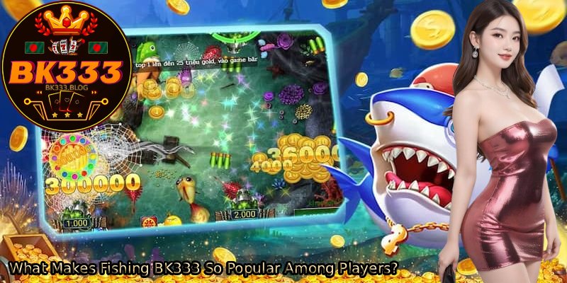 What-Makes-Fishing-BK333-So-Popular-Among-Players